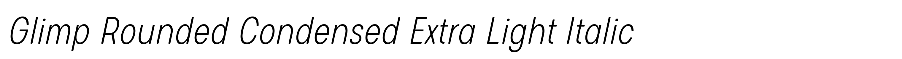 Glimp Rounded Condensed Extra Light Italic